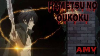 [AMV] Hametsu no Oukoku