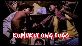 KUMUKULONG DUGO@FULL MOVIE