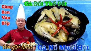 Cách làm " Gà Đốt Thố Đất (Gà Nổ Muối Hột) Nguyên Con || phiên bản - gà nằm trong thố