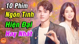 10 Phim Ngôn Tình Hiện Đại Hoa Ngữ Mới Nhất Hay Nhất Đáng Cày Nhất Hiện Nay