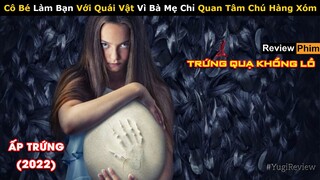 [Review Phim] Khi Cô Bé Nuôi Dưỡng Quái Vật và Cái Kết | Tóm tắt phim Ấp Trứng (2022) | Netflix