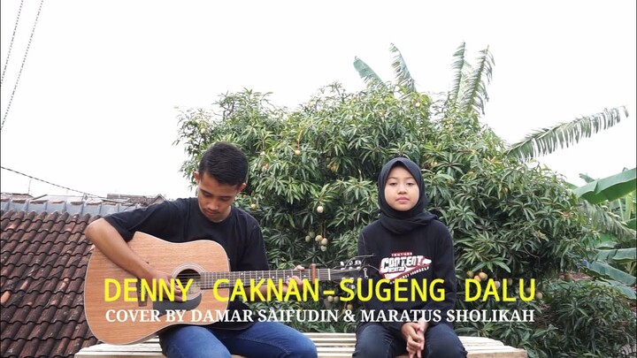 SUGENG DALU (DENNY CAKNAN) COVER BY DAMAR SAIFUDIN & MARATUS SHOLIKAH