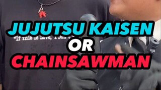 JUJUTSU KAISEN OR CHAINSAWMAN?