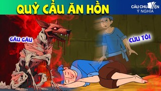 QUỶ CẨU ĂN HỒN | phim hoạt hình CÂU CHUYỆN Ý NGHĨA | TRUYỆN CỔ TÍCH QUÀ TẶNG CUỘC SỐNG 2023