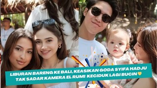 LIBURAN BARENG KE BALI, KEASIKAN GODA SYIFA HADJU TAK SADAR KAMERA EL RUMI  KECIDUK LAGI BUCIN 💛