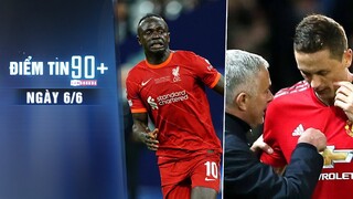 Điểm tin 90+ ngày 6/6 | Liverpool từ chối bán Mane cho Bayern; Matic sắp tái hợp Mourinho