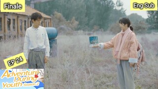 [Eng Sub] Adventure during Youth Season 24 Finale