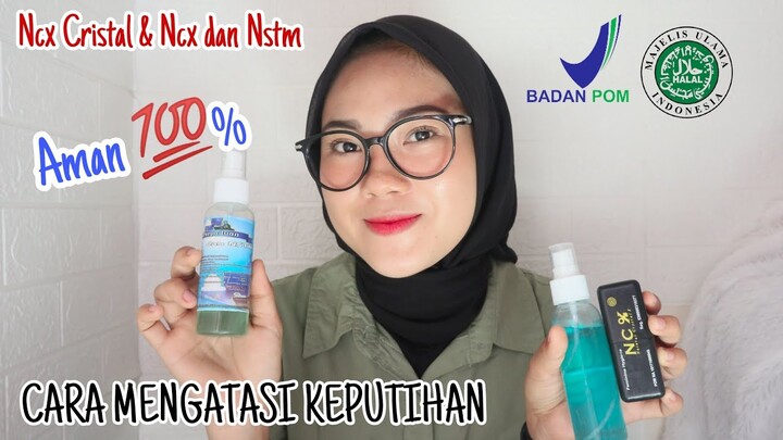 REVIEW PRODUK NCX DAN NSTM & NCX CRYSTAL || mengatasi keputihan, merapatkan kembali Miss v