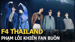 F4 Thailand phạm lỗi nghiêm trọng khiến fan buồn, sắp trở lại Việt Nam vì 1 lý do đặc biệt