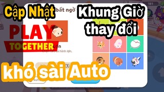 Play Together | Cập Nhật mới - Khung giờ câu lạ ? - khó sài auto - ngày 33 | GA