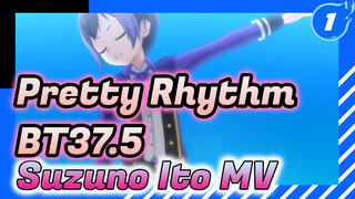 Pretty Rhythm - BT37.5 (Suzuno Ito's Original Dancing MV)_1