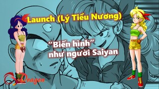 [Hồ sơ nhân vật]. Launch (Lý Tiểu Nương) - “Biến hình” như người Saiyan