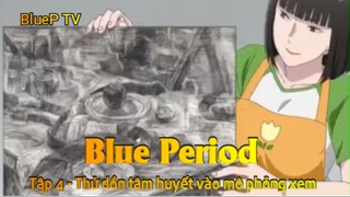 Blue Period Tập 4 - Thử dồn tâm huyết vào mô phỏng xem