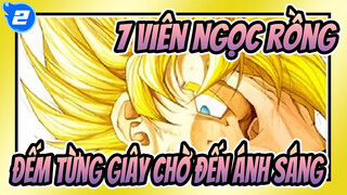 7 viên ngọc rồng|[MAD]Đếm từng giây chờ đến ánh sáng_2