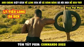 [Review Phim] Anh Chàng BIỆT KÍCH Về Làng Xóa Sổ Cả Băng Đảng Xã Hội Đen Để Báo Thù | The Commando