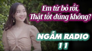 Em từ bỏ anh rồi, thật tốt đúng không? #ATBER | NGẪM RADIO