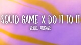 Squid Game & Do It To It (Zedd Edit) Lyrics | bounce with it drop wit it lean wit it rock wit it