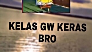 KELAS GW KERAS BRO