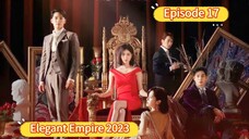 🇰🇷 Elegant Empire 2023 Episode 17| English SUB (High Quality)