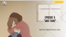 "Aku Tahu" || Honobonolog Episode 5 (Fandubbing Indonesia)