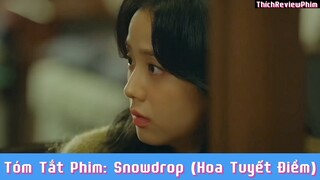 Tóm tắt phim: Snowdrop (Hoa Tuyết Điểm) [ Phần 18 ] #reviewphimhaynhat
