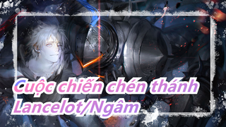 Cuộc chiến chén thánh|[Lancelot/Ngâm] Cái tên này không tốt cho trái tim