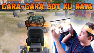GARA- GARA BOT KU RATA!? GUEE bukan SEMBARANGAN BOT PAK NGhahaha!!! | PUBG Mobile
