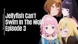 Episode 3 | Jellyfish Can’t Swim In The Night | English Subbed