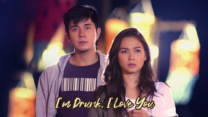 I'm Drunk, I Love You | Full Pinoy Movie | Romantic Drama