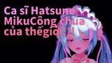 Ca sĩ Hatsune Miku|Công chúa của thế giới!!!