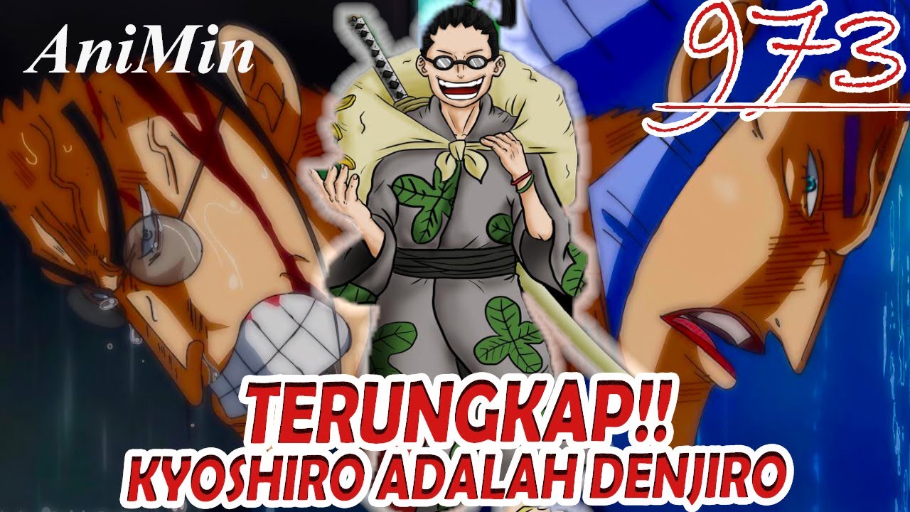 Terungkap Kyoshiro Adalah Denjiro Review One Piece Chapter 973 Bilibili