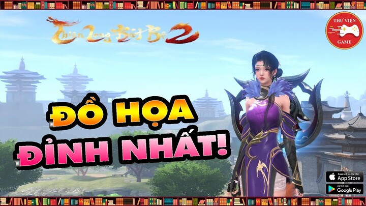 Thiên Long Bát Bộ 2 VNG || GAME TIÊN KIẾM HIỆP ĐẸP NHẤT - ĐỈNH NHẤT HIÊN NAY! || Thư Viện Game