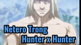 Netero Trong Hunter x Hunter