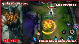 [LOL Mobile] "Olaf" Chiến Binh Điên Cuồng | Quái Vật Lane Rừng | Sét Đánh.