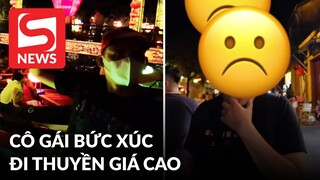 Cô gái bức xúc vì bị "cò" ở Hội An lừa đi thuyền với giá cao, còn không được đi hết hành trình?