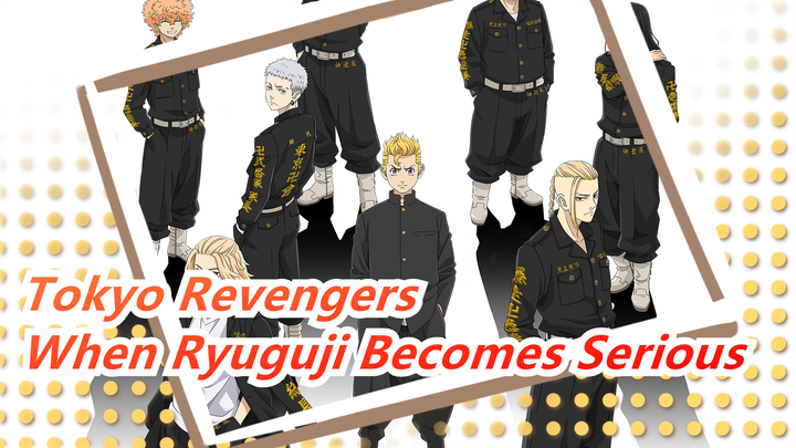 Tokyo Revengers| How Cool This Man When He Became Serious / Ken Ryuguji, The Second Strongest Man