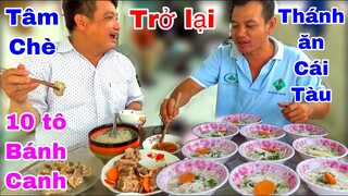 Sự trở lại của Tâm Chè và Thánh ăn Cái Tàu với 10 tô bánh canh sườn heo| Tâm Chè Vĩnh Long