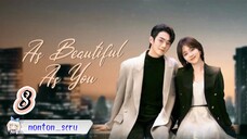 As Beautiful As You  [Episode 8 ]  Subtitle Indonesia