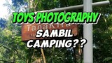 Toys Photography Sambil Camping? Healingnya Double..