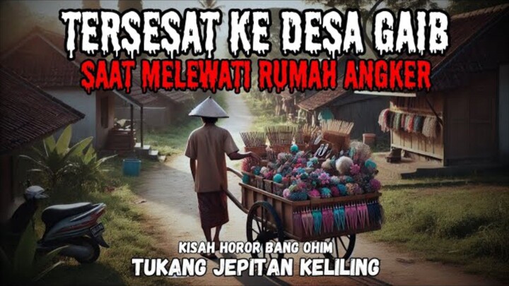 KISAH HOROR BANG OHIM TERSESAT KE DESA GAIB❗SEMUANYA TERLIHAT NYATA❗CERITA MISTERI❗CERITA MISTIS