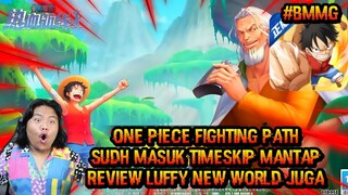 WELCOME TO NEW WORLD ONE PIECE FIGTING PATH DAN REVIEW LUFFY NW BAGUS BANGET DIMILIKI