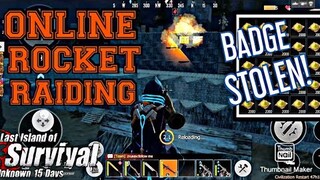 STEALING THE ENEMY BADGE! (ONLINE ROCKET RAIDING!!)(Last Day Rules Survival/Last Island Of Survival)