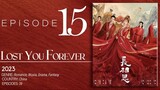 🇨🇳EP15 Lost You Forever S1 (2023)