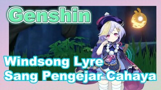[Genshin, Windsong Lyre] "Sang Pengejar Cahaya"