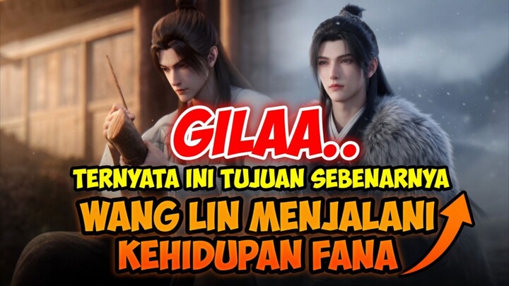 PASTINYA BANYAK YANG NGGAK TAU😱🔥MOTIF SEBENARNYA WANG LIN KEMBALI MENJALANI KEHIDUPAN FANA NYA..