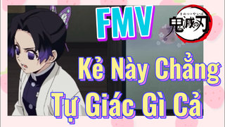 [Thanh Gươm Diệt Quỷ] FMV | Kẻ Này Chẳng Tự Giác Gì Cả