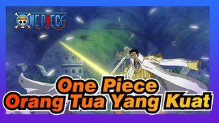 [One Piece] Orang Tua Yang Kuat