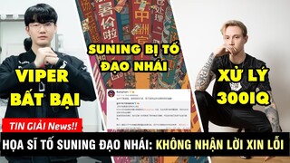 TIN GIẢI 177: SUNING BỊ TỐ &quot;ĐẠO NHÁI&quot; TRẮNG TRỢN | REKKLES 300IQ | VIPER BẤT BẠI TẠI LPL XUÂN 2021