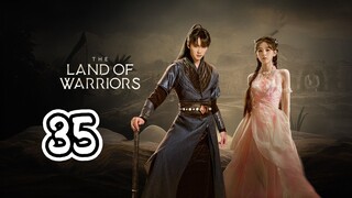 The Land Of Warriors Episode 35