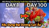 Xây Dựng Mô Phỏng Chân Thực Toàn Bộ Đại Dương Cực Ảo Trong 100 Ngày || Review Giải Trí Đời Sống